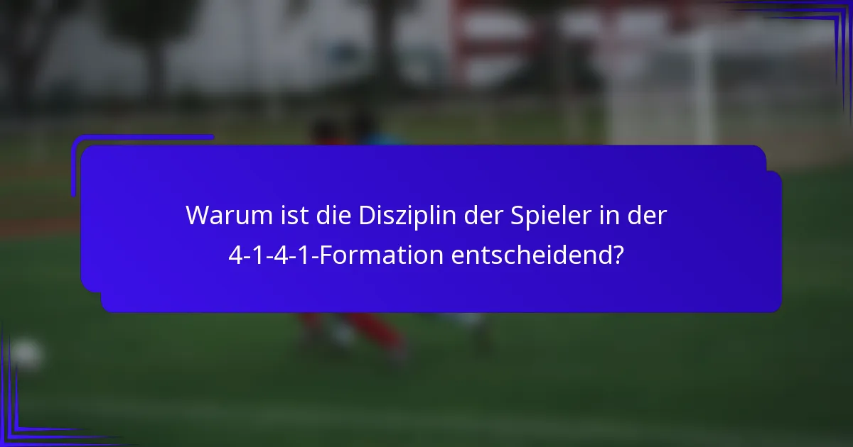 Warum ist die Disziplin der Spieler in der 4-1-4-1-Formation entscheidend?