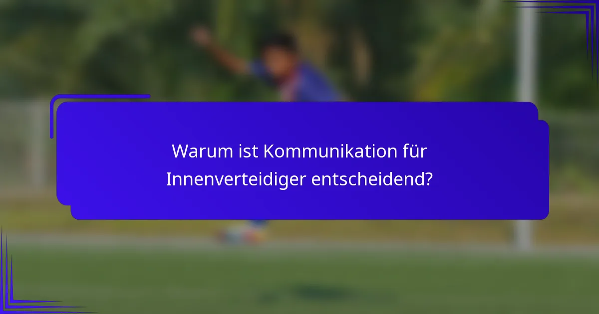 Warum ist Kommunikation für Innenverteidiger entscheidend?