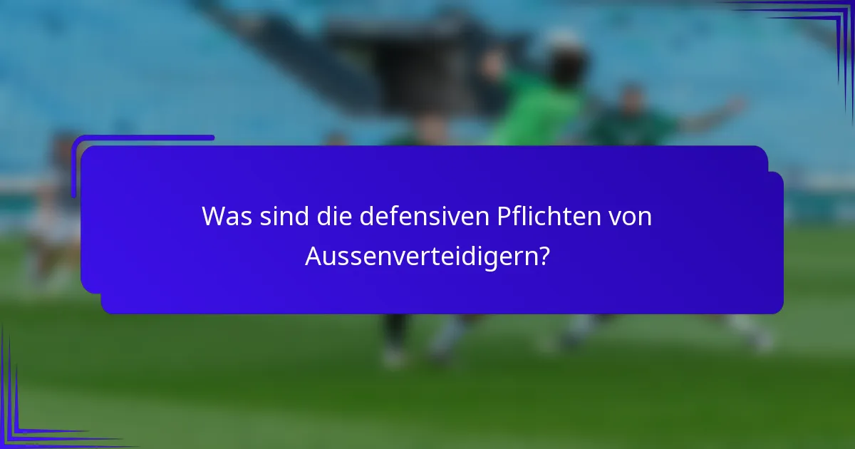 Was sind die defensiven Pflichten von Aussenverteidigern?