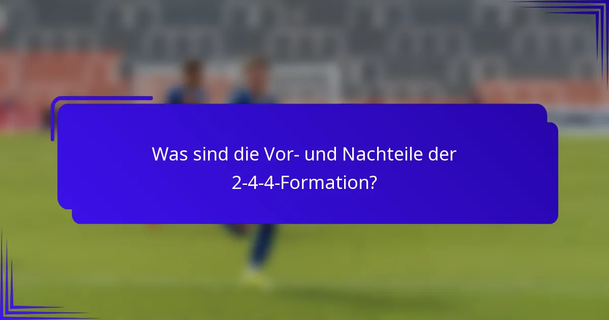 Was sind die Vor- und Nachteile der 2-4-4-Formation?