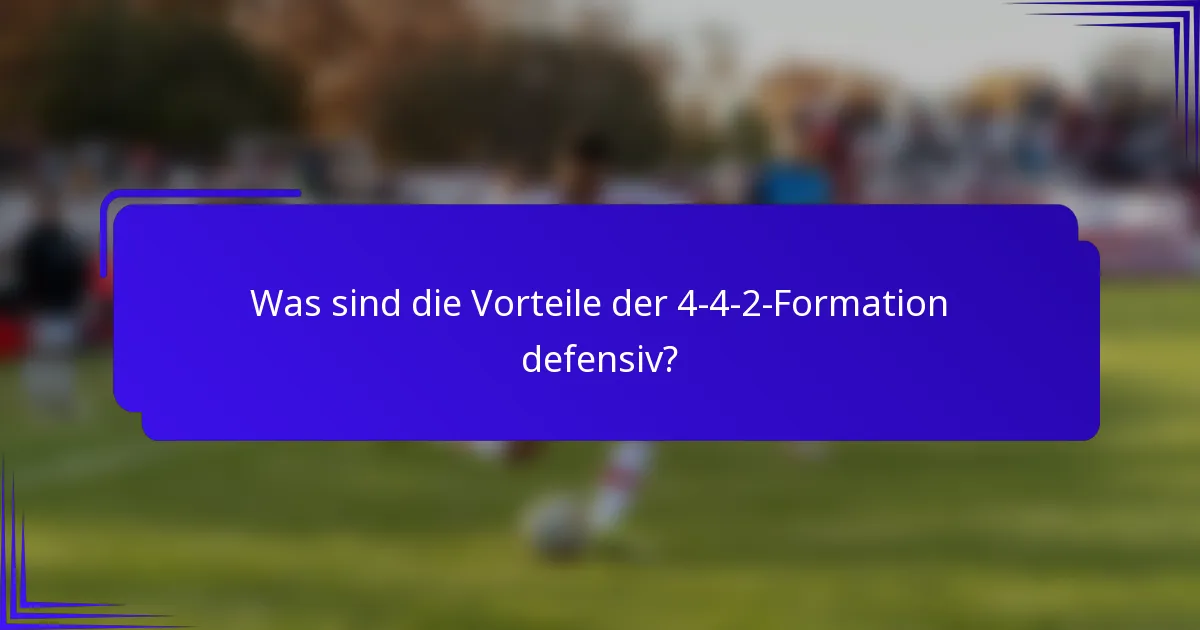 Was sind die Vorteile der 4-4-2-Formation defensiv?