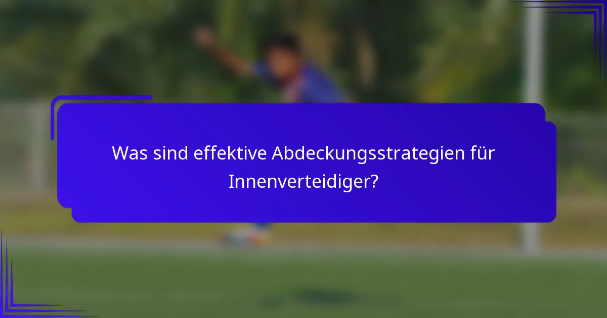 Was sind effektive Abdeckungsstrategien für Innenverteidiger?