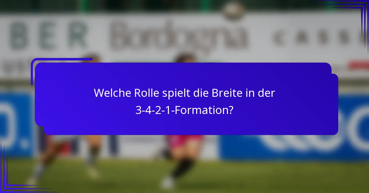 Welche Rolle spielt die Breite in der 3-4-2-1-Formation?