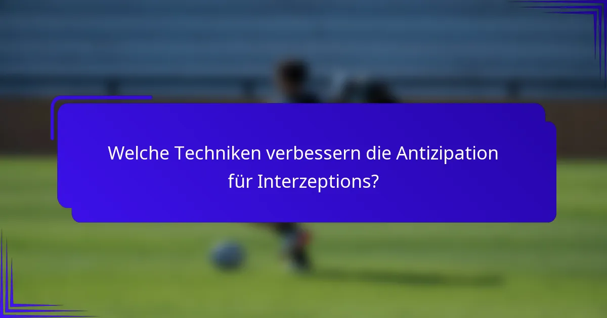 Welche Techniken verbessern die Antizipation für Interzeptions?