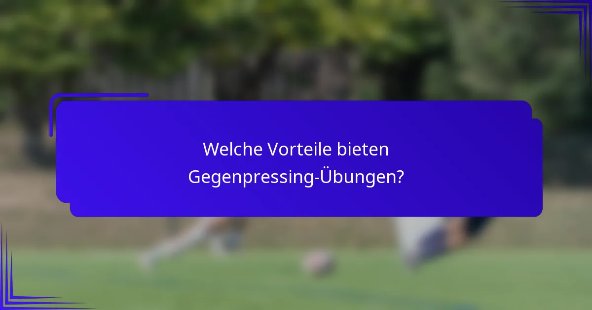 Welche Vorteile bieten Gegenpressing-Übungen?