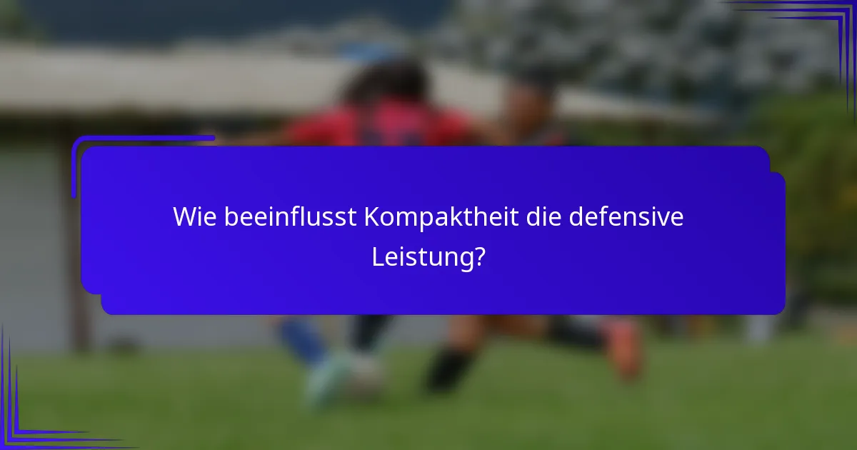 Wie beeinflusst Kompaktheit die defensive Leistung?