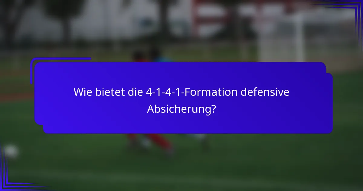 Wie bietet die 4-1-4-1-Formation defensive Absicherung?