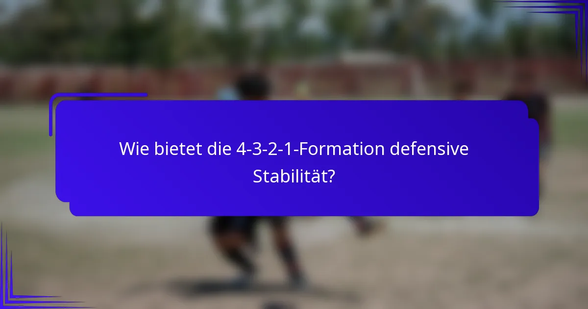Wie bietet die 4-3-2-1-Formation defensive Stabilität?