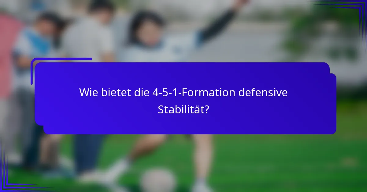 Wie bietet die 4-5-1-Formation defensive Stabilität?