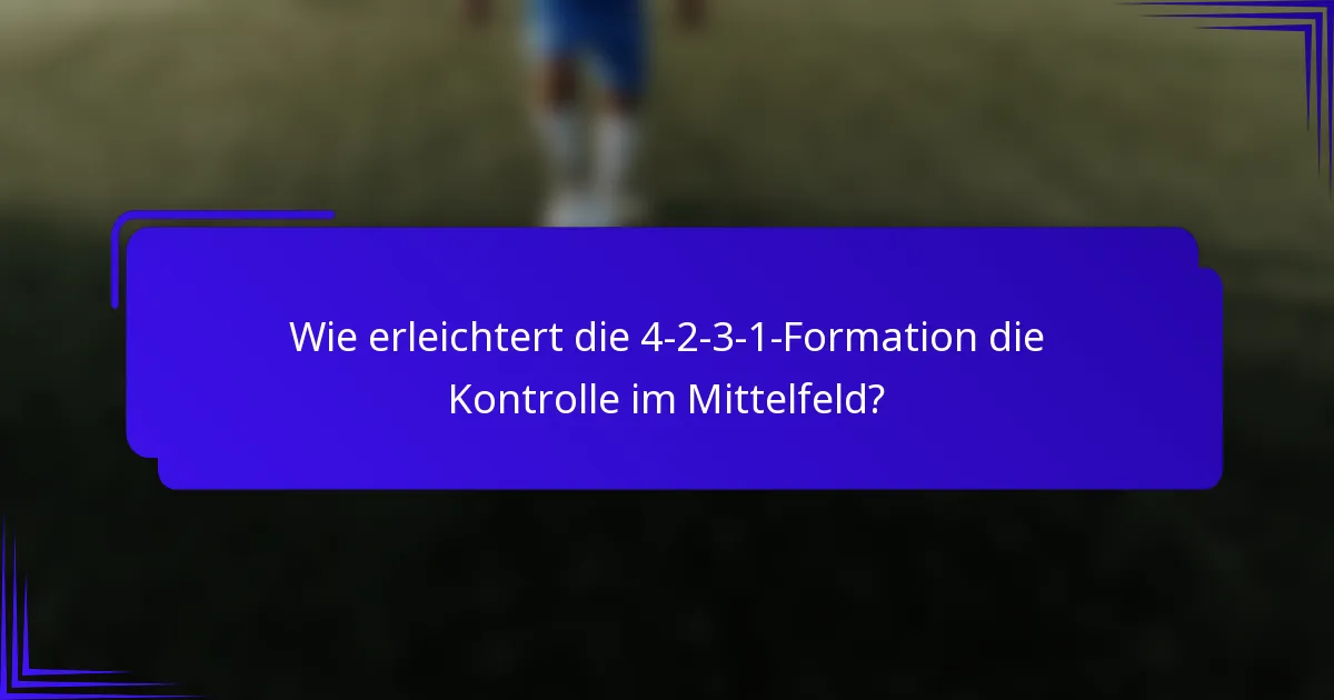 Wie erleichtert die 4-2-3-1-Formation die Kontrolle im Mittelfeld?