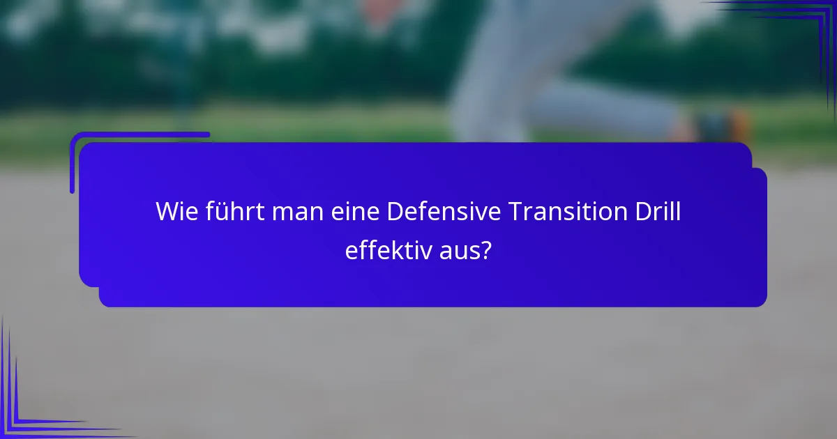 Wie führt man eine Defensive Transition Drill effektiv aus?