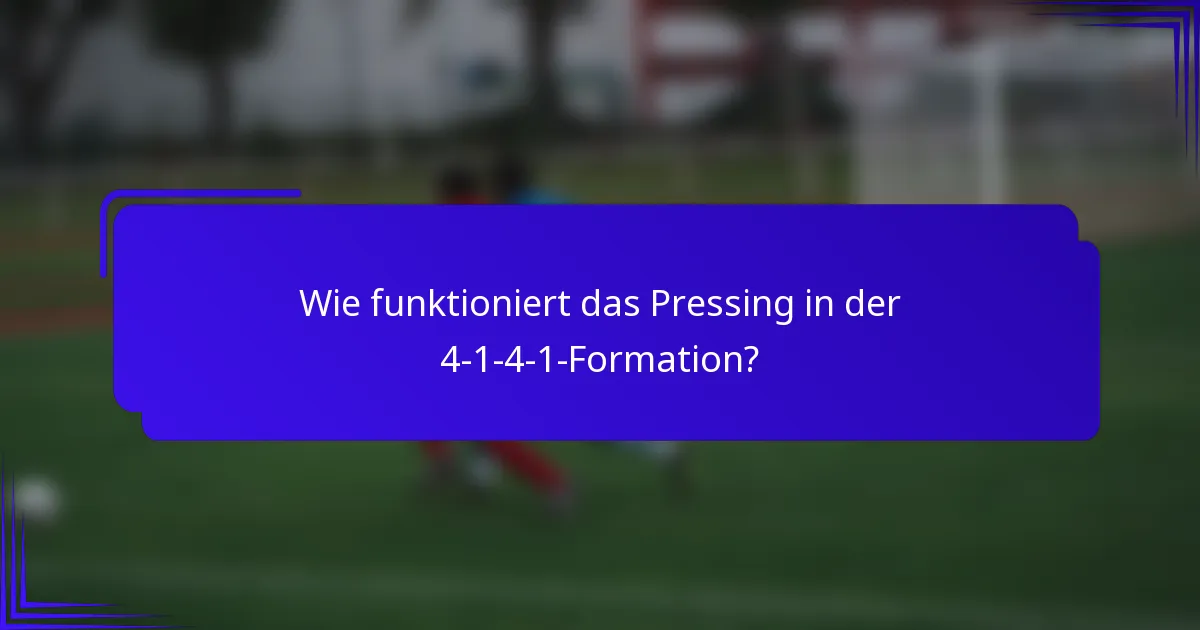 Wie funktioniert das Pressing in der 4-1-4-1-Formation?