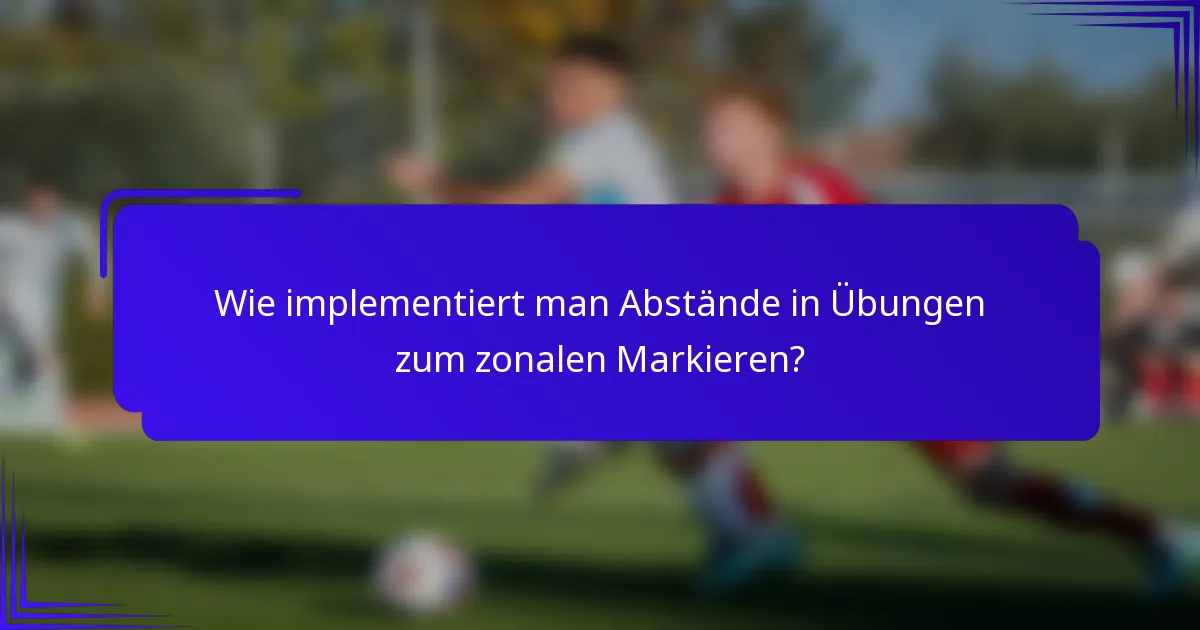 Wie implementiert man Abstände in Übungen zum zonalen Markieren?