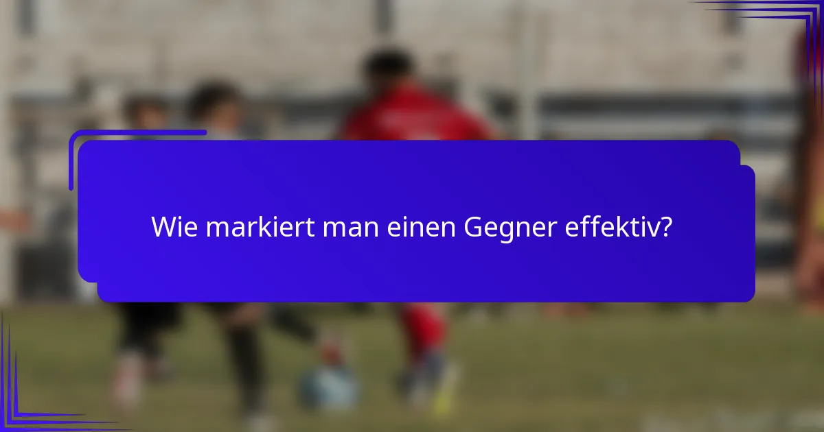 Wie markiert man einen Gegner effektiv?