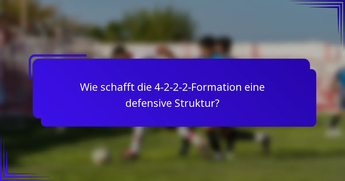 Wie schafft die 4-2-2-2-Formation eine defensive Struktur?