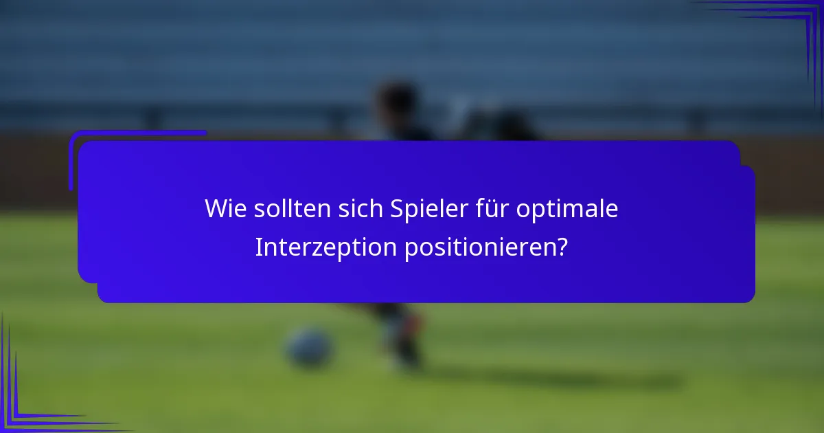Wie sollten sich Spieler für optimale Interzeption positionieren?
