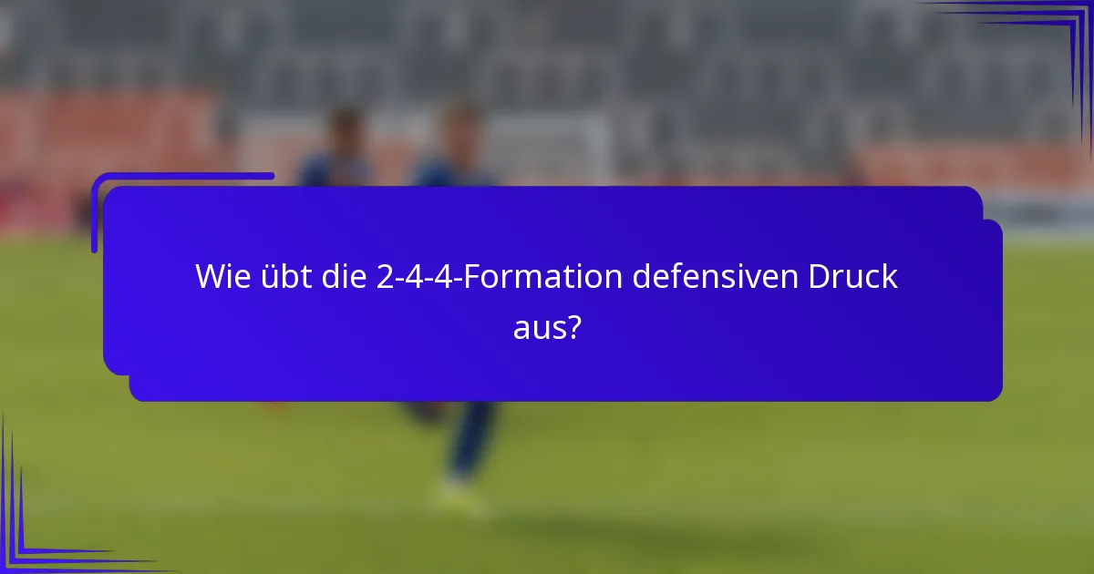 Wie übt die 2-4-4-Formation defensiven Druck aus?