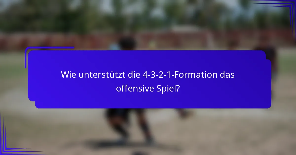 Wie unterstützt die 4-3-2-1-Formation das offensive Spiel?