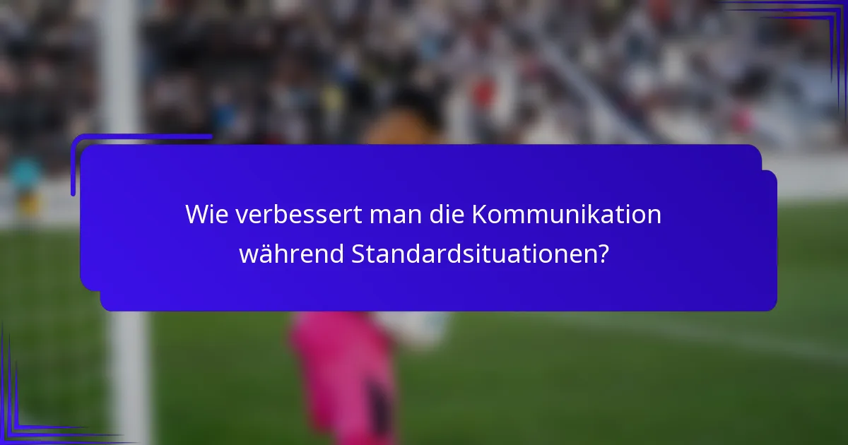 Wie verbessert man die Kommunikation während Standardsituationen?